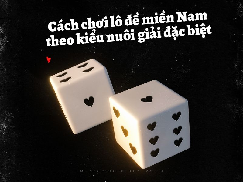 Cách chơi lô đề miền nam theo kiểu nuôi giải đặc biệt
